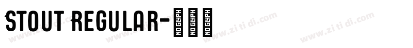 Stout Regular字体转换 Stout Regular字体转换